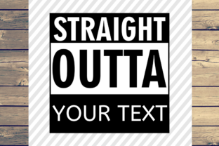 Straight Outta File for Cricut Graphics